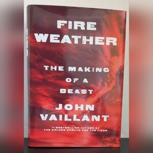 FIRE WEATHER: The Making of a Beast - Hardcover Book